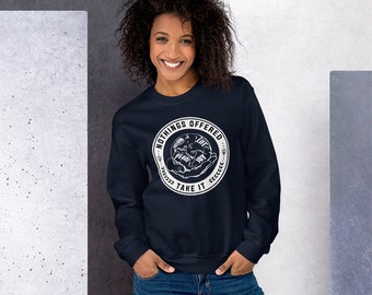 Nothing's Offered, Take It Sweatshirt | Inspirational Quote Sweatshirt | Motivational Quote Women's Sweatshirt | Birthday Gift For Her Shirt