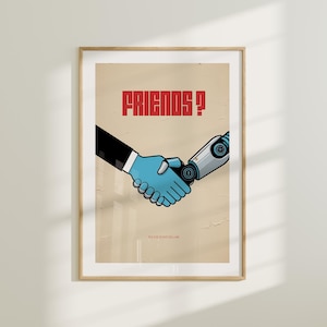 May include: A poster featuring a robot and a human shaking hands. The poster has the text "FRIENDS?" in red letters and the text "PLEASE DON'T KILL ME" in smaller black letters.