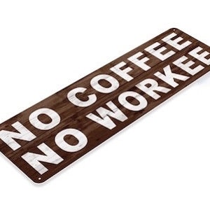 No Coffee No Workee tin sign 11x4 inch ad advertisement shop metal poster retro espresso creamer cream sugar cup latte caramel