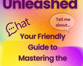 ChatGPT Unleashed: Your Friendly Guide to Mastering the AI Magic!