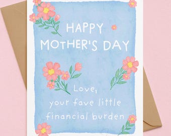 Funny Mother’s day card, Snarky sarcastic witty cards for mom from daughter son, Hilarious flower greetings, gift from Financial burden