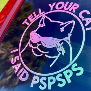 Tell your cat I said pspsps | Car Truck Bumper Sticker | Laptop bottle Stickers | Funny meme sticker | Journal Meme decal | Hydroflask decal