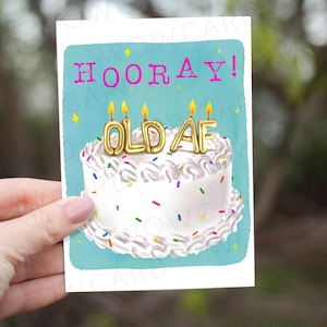 Carte d'anniversaire grossière drôle, carte de gâteau d'anniversaire Hourra OLD AF, cartes inappropriées, cartes vieillissantes drôles, cartes d'anniversaire offensantes pour les amis