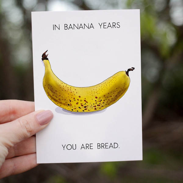 Funny birthday card, Watercolor greeting card, Banana bread Greeting Card, Best friend birthday card, In banana years card Pun birthday card