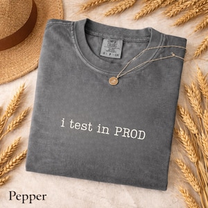 I Test in Prod Shirt - Programmierer Geschenk für Programmierer und Programmierer