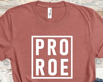 Pro Choice Shirt, PRO ROE, Feminist Shirt, 1973 Protect Roe v Wade Shirt, Women's Rights human rights T-Shirt, Reproductive Rights Shirt