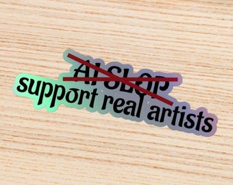 Anti AI Holographic Sticker - Support Real Artists - 5.5" Wide