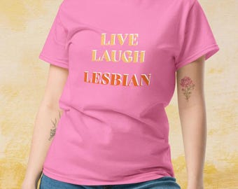 Live Laugh Lesbian - Unisex classic tee