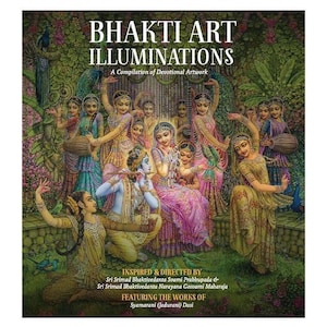 The Bhakti Art Illuminations-A Compilation of Devotional Artwork /ISKCON Paintings & Giclee/artbook/krishnaart/radha art/hare krishna Lila.
