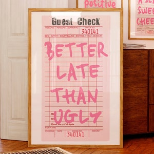 Better Late Als Ugly Print Gastgeschenk Girly Trendige Wand Kunst Preppy Zimmer Dekor Für Teenager College Badezimmer Dekor Wohnheim Print PRINTABLE