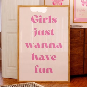 Girls Just Wanna Have Fun print Pink Preppy wall art Trendy Girly print College Apartment decor Aesthetic Room decor for teens PRINTABLE