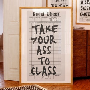 Take Your Ass To Class: Funny College Student gift Study Motivation poster Guest Check print PRINTABLE