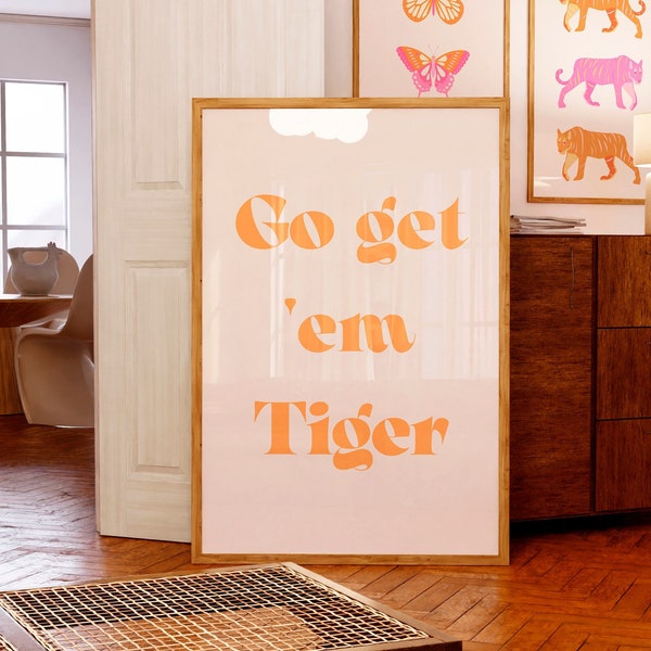 Go Get Em Tiger print Motivational wall art Kids nursery decor Inspirational quote College dorm decor Classroom decor Preppy print PRINTABLE