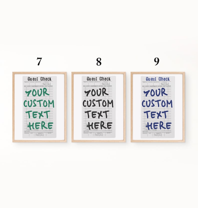 May include: Three framed prints of guest check forms, each featuring the text 'Guest Check' at the top and 'YOUR CUSTOM TEXT HERE' in the center. The prints are labeled 7, 8, and 9, with the custom text appearing in green, black, and blue ink.