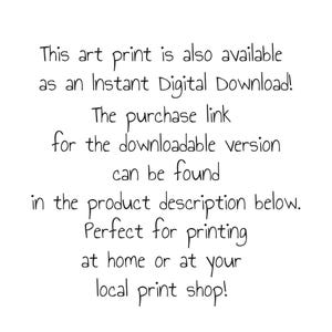 Peut inclure: Un panneau rectangulaire blanc avec un texte noir qui indique : This art print is also available as an Instant Digital Download! The purchase link for the downloadable version can be found in the product description below. Perfect for printing at home or at your local print shop!