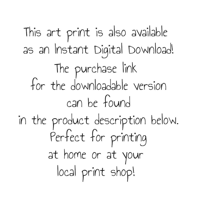 Peut inclure: Un panneau rectangulaire blanc avec un texte noir qui indique : This art print is also available as an Instant Digital Download! The purchase link for the downloadable version can be found in the product description below. Perfect for printing at home or at your local print shop!