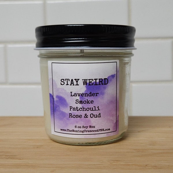 Stay Weird- Lavender Cedar Smoke Patchouli Rose Oud Scented Candle | 6 oz 30 hour burn time | Soy Wax Non Toxic Fragrance