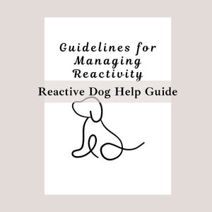 May include: Black and white line drawing of a dog sitting with the text "Guidelines for Managing Reactivity" and "Reactive Dog Help Guide" on a white background.