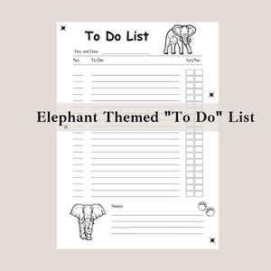 May include: A printable to-do list with an elephant theme. The list has a section for the day and date, a numbered list for to-dos, a yes/no column, and a notes section. The list is decorated with drawings of elephants.