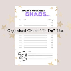 May include: A printable "To Do" list with a purple and white "TODAY'S ORGANISED CHAOS" title. The list has a column for task, number, and done checkboxes. The list is decorated with gold stars.
