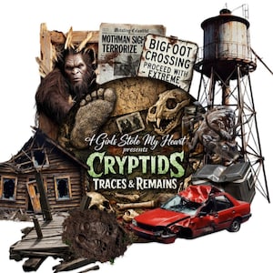 May include: A collage featuring a Bigfoot, Mothman, and other cryptids. Includes a weathered cabin, a water tower, a crashed red car, and a sign that reads "Bigfoot Crossing". The text "Cryptids Traces & Remains" is also visible.