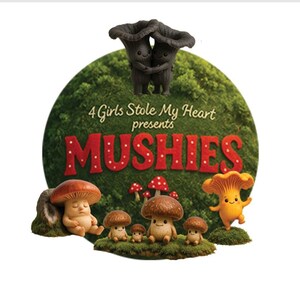 May include: A whimsical illustration featuring a variety of mushroom characters. The image includes the text "4 Girls Stole My Heart presents MUSHIES". The mushrooms have smiling faces and are set against a green, mossy background.