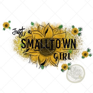 Sunflower PNG//Smalltown Girl Design//Sublimation Design//PNG//Sunflowers//Floral//Digital Download//Instant Download//Lyrics PNG//Country