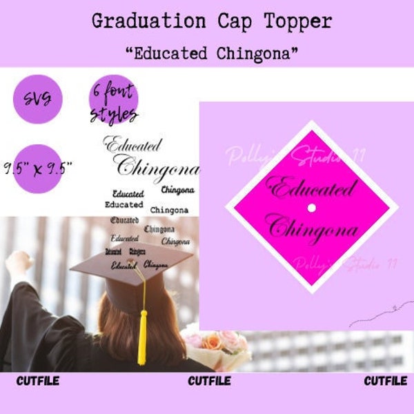 Educated Chingona SVG, 6 Different Font Styles, Cap Topper SVG, Spanish Graduation Cap Topper, Spanish Saying, DIY Graduation Decal