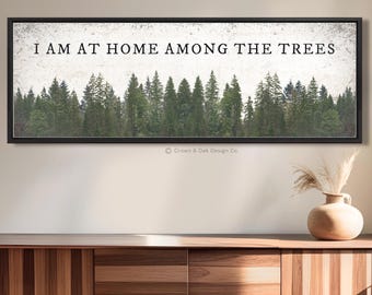I Am At Home Among The Trees Sign, Rustic Forest Quote Print, Cabin Wall Decor