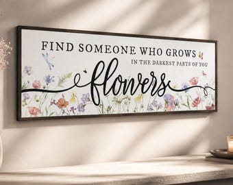 Find Someone Who Grows In The Darkest Parts Wall Art, Wildflower Canvas Quote Sign
