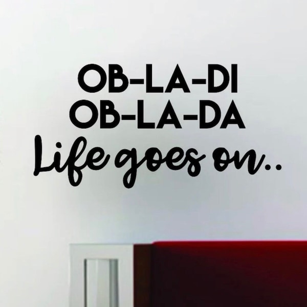 Life Goes On Wall Decal Art Sticker Vinyl Home Decor Girls Boys Music Lyrics The Beatles Man Cave Men Wife Husband Love