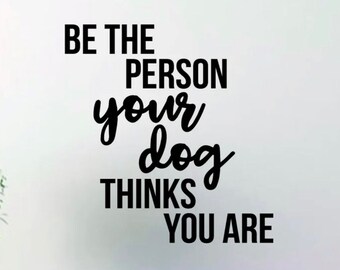 Soyez la personne que votre chien pense autocollant mural en vinyle décor à la maison filles garçons animaux vétérinaire chiot mignon refuge de sauvetage adopter l'impression de patte