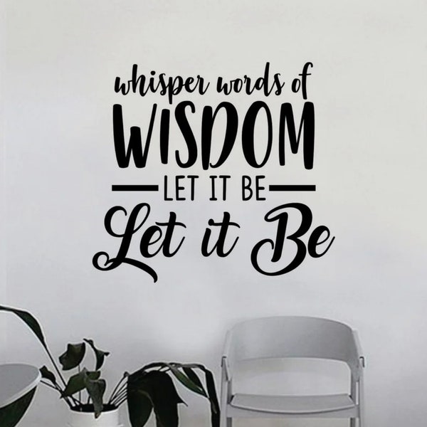 Whisper Words of Wisdom Wall Decal Art Sticker Vinyl Home Decor Girls Boys Music Lyrics The Beatles Man Cave Men Wife Husband Love