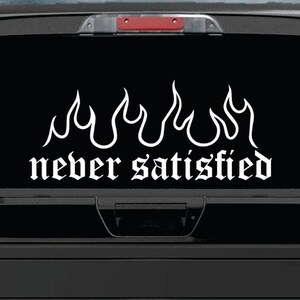 Never Satisfied Flames Quote Car Decal Art Sticker Vinyl Truck Window Windshield JDM Banner Racing Broken Heart Club Funny Sadboy Men