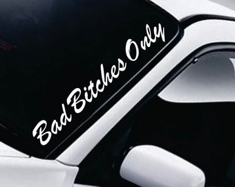Bad Bitches Only Quote Wall Decal Art Sticker Vinyl Home Decor Car Truck Window Windshield JDM Racing Race Broken Heart Club Funny Men