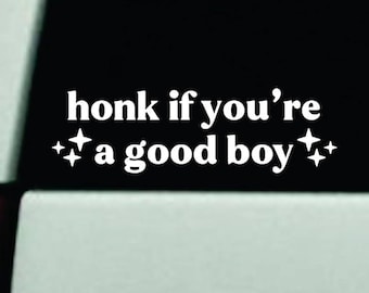 Honk If You’re A Good Boy v2 Car Decal Art Bumper Sticker Decor Truck Window Windshield Mirror JDM Funny Girls Cute Meme