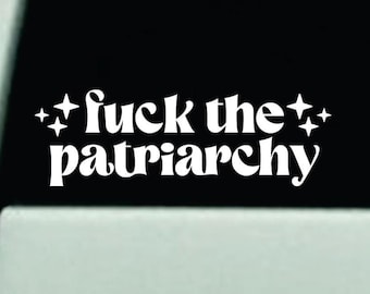 Fuck the Patriarchy Car Decal Bumper Sticker Truck Window Windshield Mirror Quote Vinyl America USA FDT Democrat Taylor Eras Music Lyrics