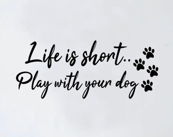 La vie est courte jouer avec votre chien sticker mural art autocollant vinyle décor à la maison filles garçons animaux vétérinaire chiot mignon abri de sauvetage adopter citation