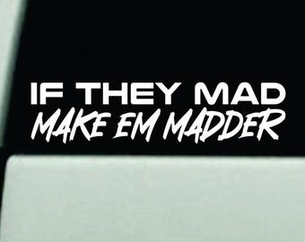 If They Mad Make Em Madder Car Decal Art Bumper Sticker Decor Truck Window Windshield Girls Funny Men Drift Racing Club JDM Sadboyz Shitbox