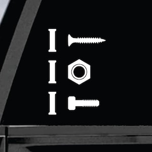 May include: White vinyl decal with the words "I  " followed by three images of a screw, a nut, and a bolt.