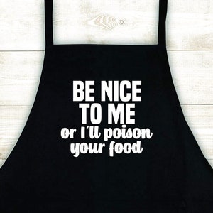Be Nice To Me Poison Stuff Apron Kitchen Cooking Grilling Chef BBQ Grill Bake Food Gift Men Women Quote Funny Dad Fathers Barbeque Wife