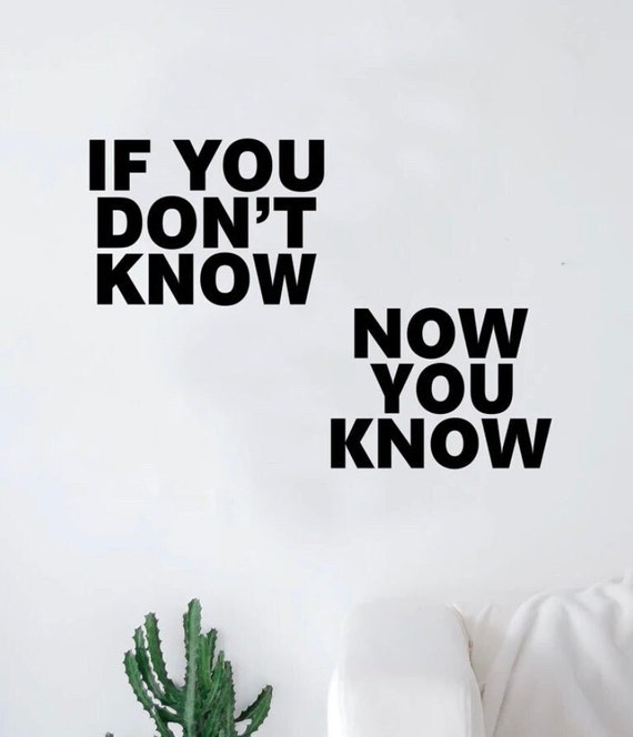 If You Don’t Know Now You Know Quote Wall Decal Art Sticker Vinyl Home  Decor Girls Boys Teen Music Lyrics Rap Hip Hop