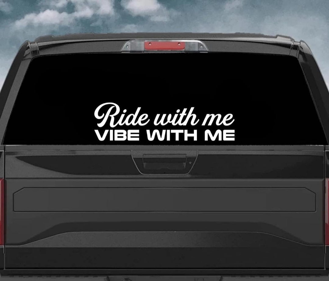 Ride With Me Vibe With Me Quote Car Decal Art Sticker Vinyl Truck ...