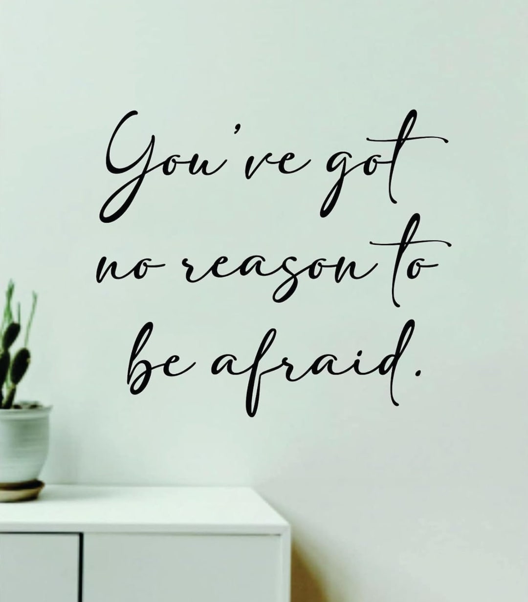 You’ve Got No Reason to Be Afraid Quote Wall Decal Art Sticker Vinyl