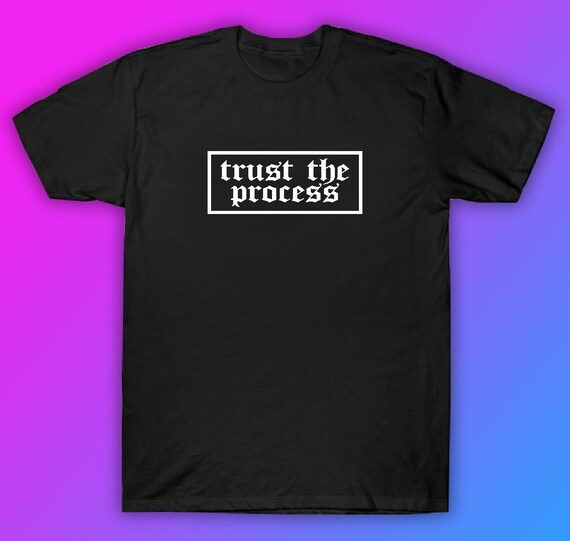 Trust The Process T-Shirt Men Women Motivation Tee Gift Trust The Process T-Shirt Men Women Motivation Tee Gift