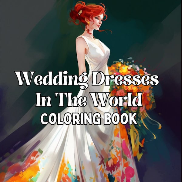 50 Creative Wedding Dress Coloring Pages | Kids Coloring Book | Dresses From Around the World