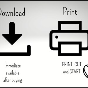 Op de afbeelding: Zwart-witte illustratie van een downloadpictogram en een printerpictogram. De tekst "Download" staat boven het downloadpictogram en de tekst "Print" staat boven het printerpictogram. De tekst "Immediate available after buying" staat onder het downloadpictogram. De tekst "PRINT, CUT and START" staat onder het printerpictogram. Een hartsymbool staat rechts van de tekst.