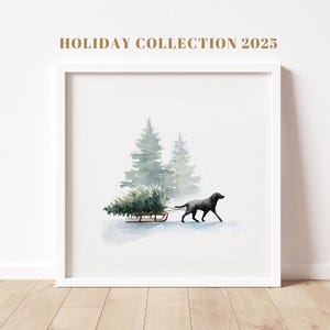 May include: Watercolor painting of a black dog pulling a sled with a Christmas tree through a snowy landscape. Two evergreen trees stand in the background. The words "HOLIDAY COLLECTION 2025" are at the top.