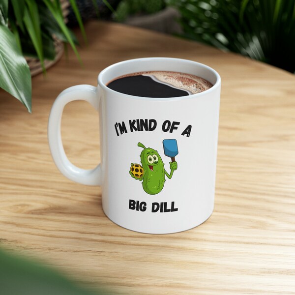 Dill-lightful Pickleball Mug: Because I'm Kind of a Big Dill on the Court- Mother's Day gift