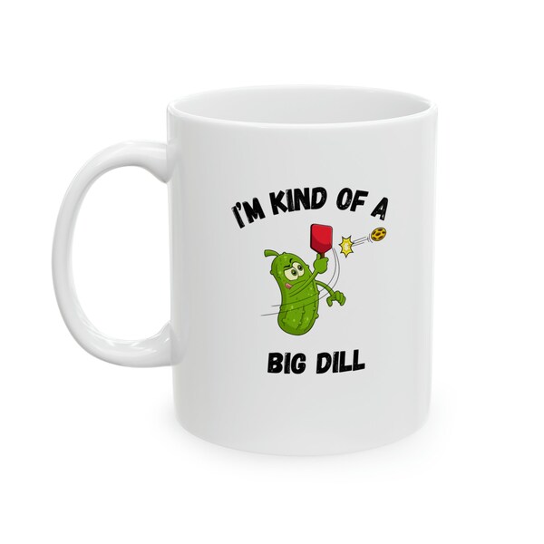 Dill-lightful Pickleball Mug: Because I'm Kind of a Big Dill on the Court- Mother's Day gift